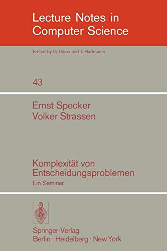 Komplexit??t von Entscheidungsproblemen: Ein Seminar (Lecture Notes in Computer Science (43), Band 43)