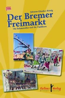 Der Bremer Freimarkt: Die Schausteller und ihr Publikum