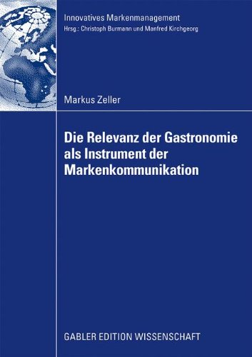 Die Relevanz der Gastronomie als Instrument der Markenkommunikation (Innovatives Markenmanagement) (German Edition)