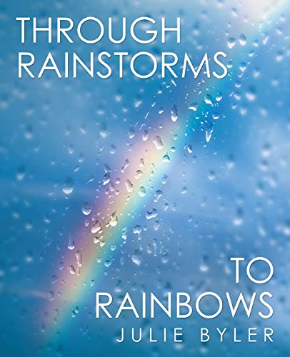THROUGH RAINSTORMS TO RAINBOWS