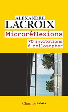 Microréflexions : 70 invitations à philosopher