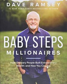 Baby Steps Millionaires: How Ordinary People Built Extraordinary Wealth, and How You Can Too