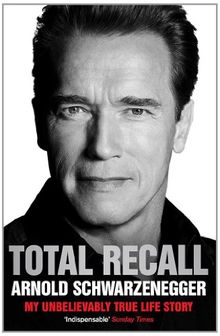 Total Recall: My Unbelievably True Life Story