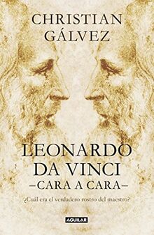 Leonardo da Vinci cara a cara / Face-to-face with Leonardo da Vinci: ¿Cuál era el verdadero rostro del maestro? (Divulgación)