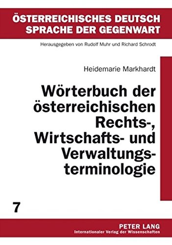 Wörterbuch der österreichischen Rechts-, Wirtschafts- und Verwaltungsterminologie: 2., durchgesehene Auflage (Österreichisches Deutsch - Sprache der Gegenwart)