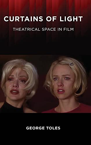 Curtains of Light: Theatrical Space in Film (The SUNY; Horizons of Cinema)