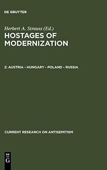 Hostages of Modernization, Austria, Hungary, Poland, Russia (Current Research on Antisemitism, 3/2)