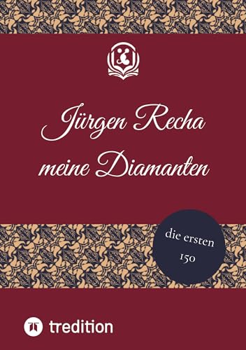 meine Diamanten: die ersten 150 Sprüche, die positiv auf das Leben einwirken. Diese motivieren und laden häufig auch zum schmunzeln ein.