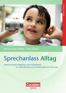 Sprechanlass Alltag - Kindorientierte Angebote und Projektarbeit zur Sprachförderung in Kindertageseinrichtungen