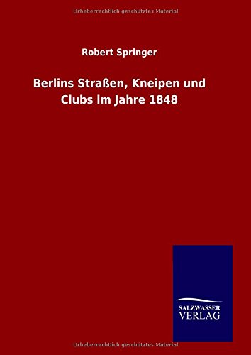 Berlins Straßen, Kneipen und Clubs im Jahre 1848