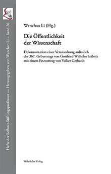 Die Öffentlichkeit der Wissenschaft: Dokumentation einer Veranstaltung anlässlich des 367. Geburtstags von Gottfried Wilhelm Leibniz (Hefte der Leibniz-Stiftungsprofessur)