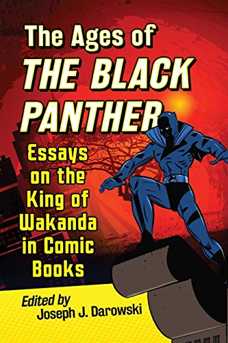 Ages of the Black Panther: Essays on the King of Wakanda in Comic Books