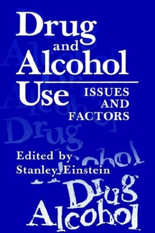 Drug and Alcohol Use: Issues and Factors
