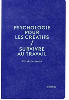 Psychologie pour les créatifs : survivre au travail