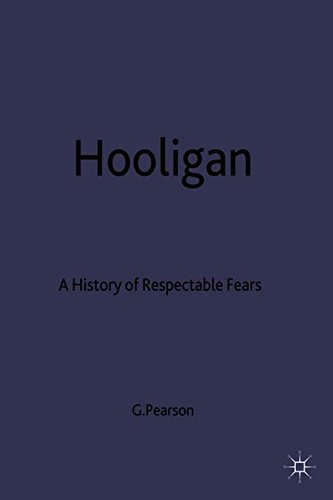 Hooligan: A history of respectable fears