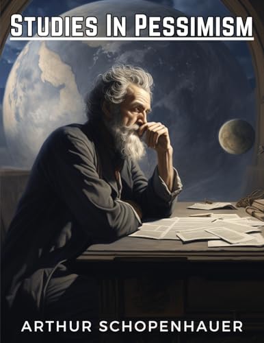 Arthur Schopenhauer Studies In Pessimism