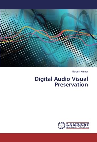 Digital Audio Visual Preservation