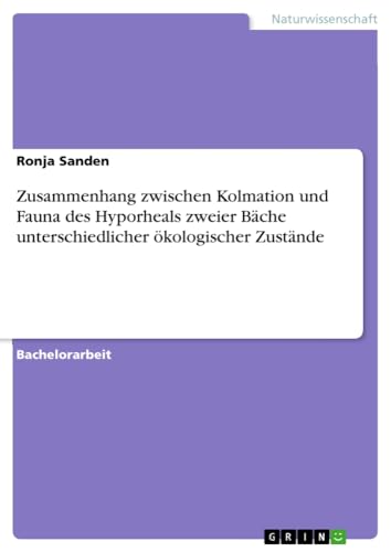 Zusammenhang zwischen Kolmation und Fauna des Hyporheals zweier Bäche unterschiedlicher ökologischer Zustände