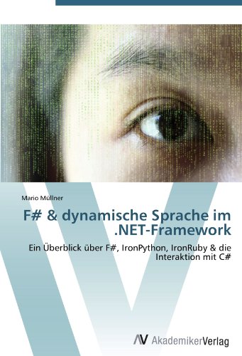 F# & dynamische Sprache im .NET-Framework: Ein Überblick über F#, IronPython, IronRuby & die Interaktion mit C#