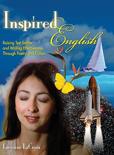 Inspired English: Raising Test Scores and Writing Effectiveness Through Poetry and Fiction