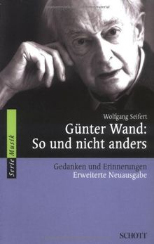 Günter Wand: So und nicht anders: Gedanken und Erinnerungen (Serie Musik)