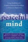 Peaceful Mind: Using Mindfulness & Cognitive Behavioral Psychology to Overcome Depression: Using Mindfulness and Cognitive Behavioral Psychology to Overcome Depression