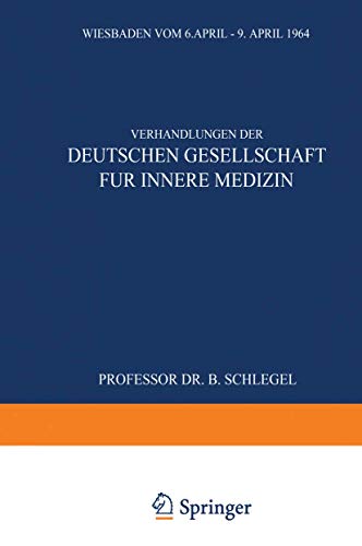Verhandlungen der Deutschen Gesellschaft für Innere Medizin: Siebzigster Kongress Gehalten zu Wiesbaden vom 6. April-9. April 1964