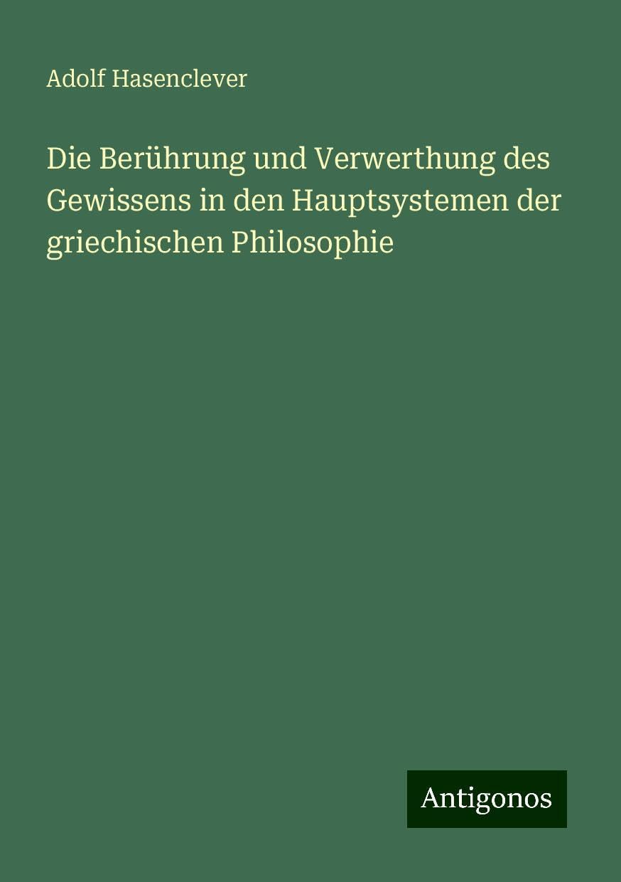 Die Berührung und Verwerthung des Gewissens in den Hauptsystemen der griechischen Philosophie