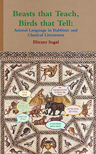 Beasts that Teach, Birds that Tell: Animal Language in Rabbinic and Classical Literatures