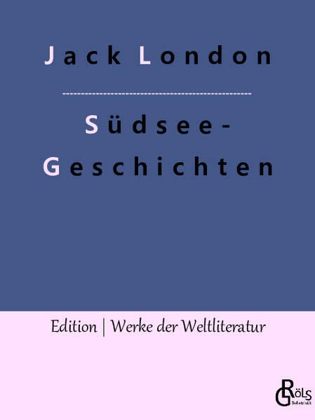 Südsee-Geschichten (Edition Werke der Weltliteratur)