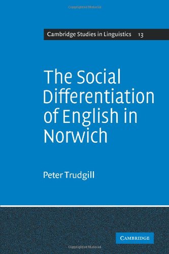 The Social Differentiation of English in Norwich (Cambridge Studies in Linguistics)