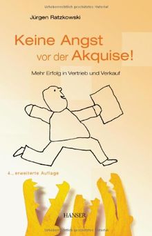 Keine Angst vor der Akquise!: Mehr Erfolg in Vertrieb und Verkauf