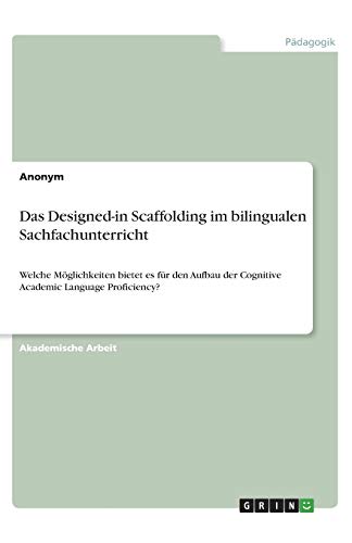 Das Designed-in Scaffolding im bilingualen Sachfachunterricht: Welche Möglichkeiten bietet es für den Aufbau der Cognitive Academic Language Proficiency?