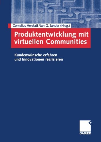 Produktentwicklung mit virtuellen Communities: Kundenwünsche erfahren und Innovationen realisieren (German Edition)