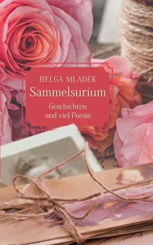 Sammelsurium: Begebenheiten, Aufsätze von 1952, Geschichten und viel Poesie