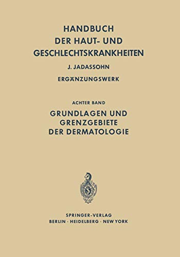 Grundlagen und Grenzgebiete der Dermatologie (Handbuch der Haut- und Geschlechtskrankheiten. Ergänzungswerk, 8, Band 8)