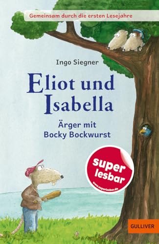 Siegner, Ingo: Gemeinsam durch die ersten Lesejahre. Eliot und Isabella - Ärger mit Bocky Bockwurst