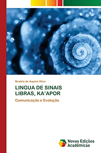 LINGUA DE SINAIS LIBRAS, KA¿APOR: Comunicação e Evolução