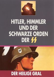 Der heilige Gral. Hitler, Himmler und der schwarze Orden der SS