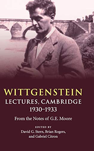 Stern, David G. Wittgenstein, Lectures, Cambridge 1930–1933, From The Notes Of G. E. Moore