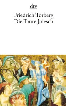 Die Tante Jolesch: oder Der Untergang des Abendlandes in Anekdoten