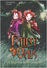 Il segreto delle gemelle. Fairy Oak: 1