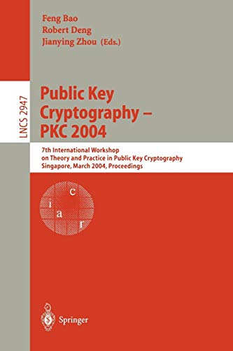 Public Key Cryptography -- PKC 2004: 7th International Workshop on Theory and Practice in Public Key Cryptography, Singapore, March 1-4, 2004 (Lecture Notes in Computer Science, 2947, Band 2947)