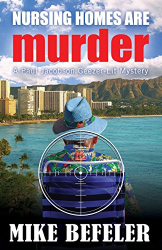 Nursing Homes are Murder (Paul Jacobson Geezer-Lit Mystery)