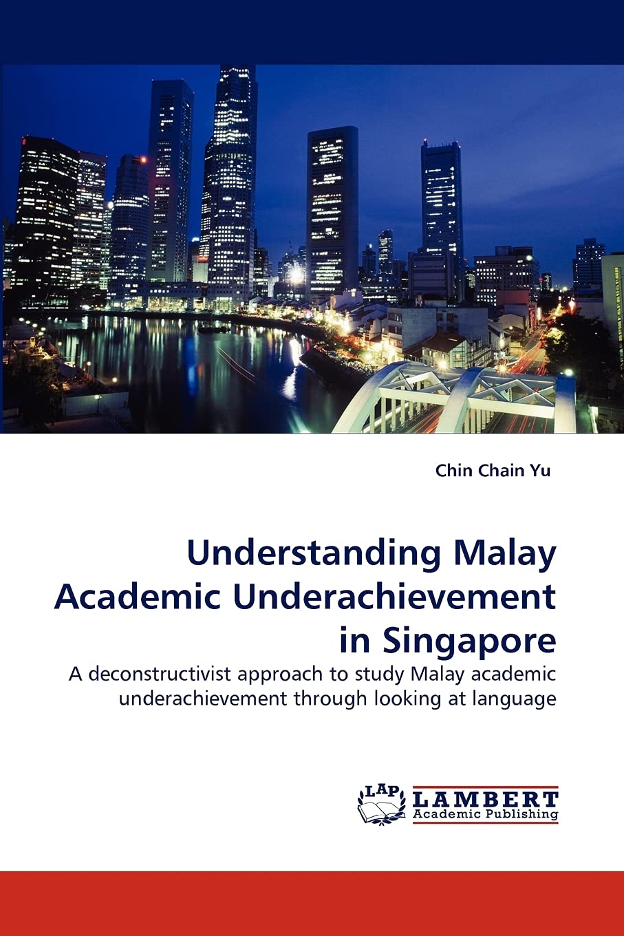 Understanding Malay Academic Underachievement in Singapore: A deconstructivist approach to study Malay academic underachievement through looking at language