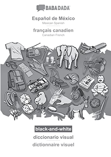 BABADADA black-and-white, Español de México - français canadien, diccionario visual - dictionnaire visuel: Mexican Spanish - Canadian French, visual dictionary