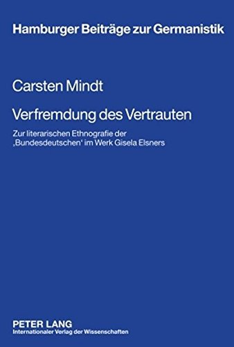 Verfremdung des Vertrauten: Zur literarischen Ethnografie der 'Bundesdeutschen' im Werk Gisela Elsners (Hamburger Beiträge zur Germanistik)