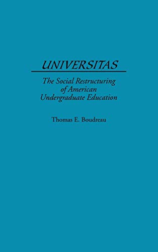 Universitas: The Social Restructuring of American Undergraduate Education