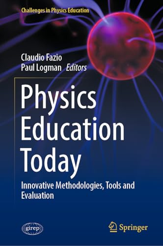Physics Education Today: Innovative Methodologies, Tools and Evaluation (Challenges in Physics Education)