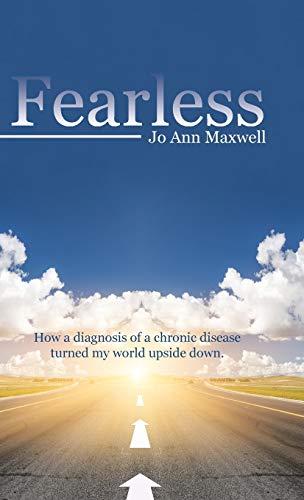 Fearless: How a Diagnosis of a Chronic disease Turned My World Upside Down.